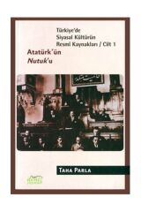 Türkiyede Siyasal Kültürün Resmi Kaynakları - Atatürkün Nutuku Cilt 1
