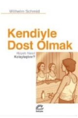 Kendiyle Dost Olmak Hayatı Nasıl Kolaylaştırır?