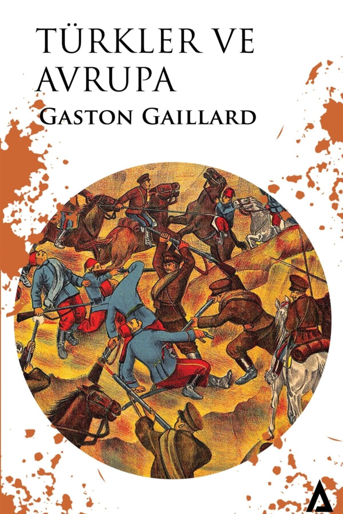 Türkler Ve Avrupa - Gaston Gaillard 9786057000514