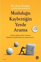 Mutluluğu Kaybettiğin Yerde Arama - Beyhan Budak 9786057405814