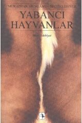 Yabancı Hayvanlar: Murathan Mungan'ın Seçtikleriyle