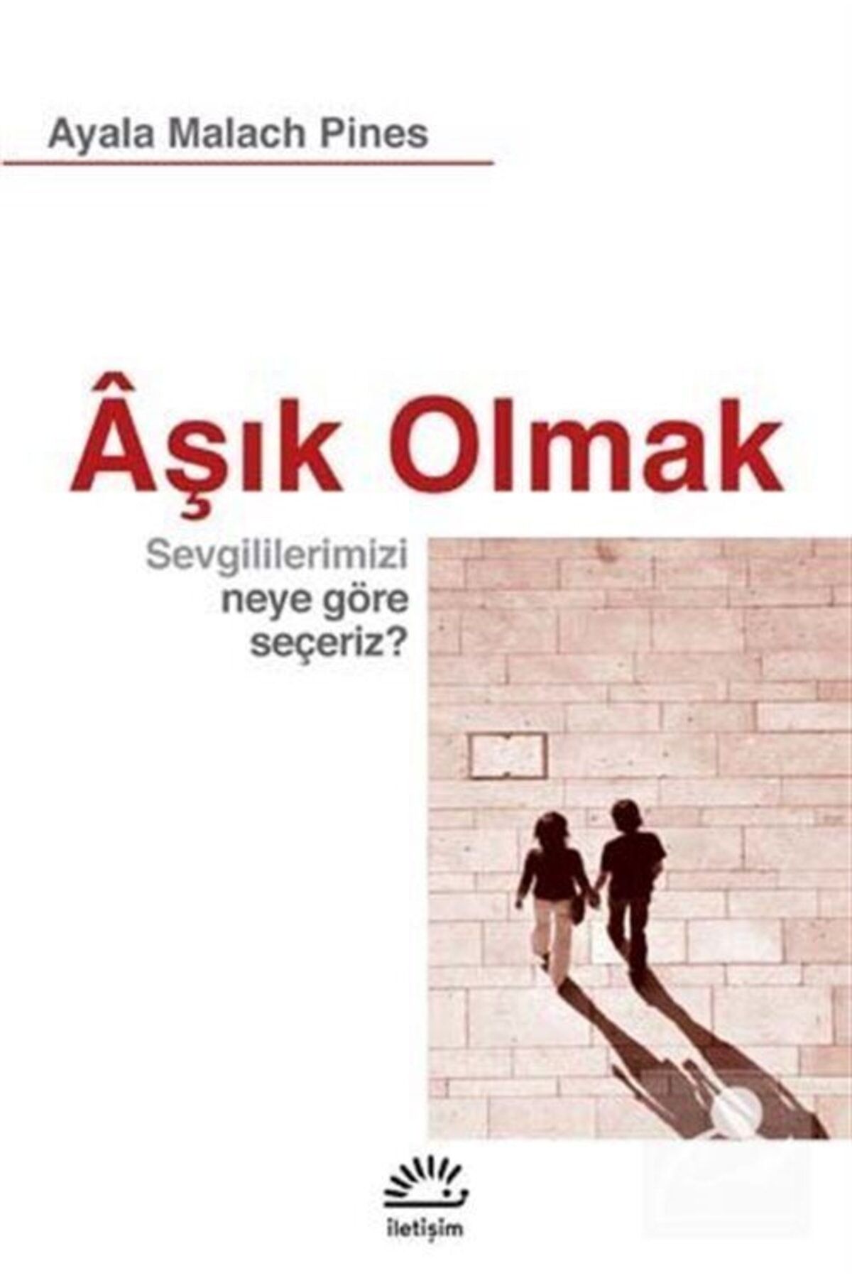 Aşık Olmak & Sevgililerimizi Neye Göre Seçeriz ?