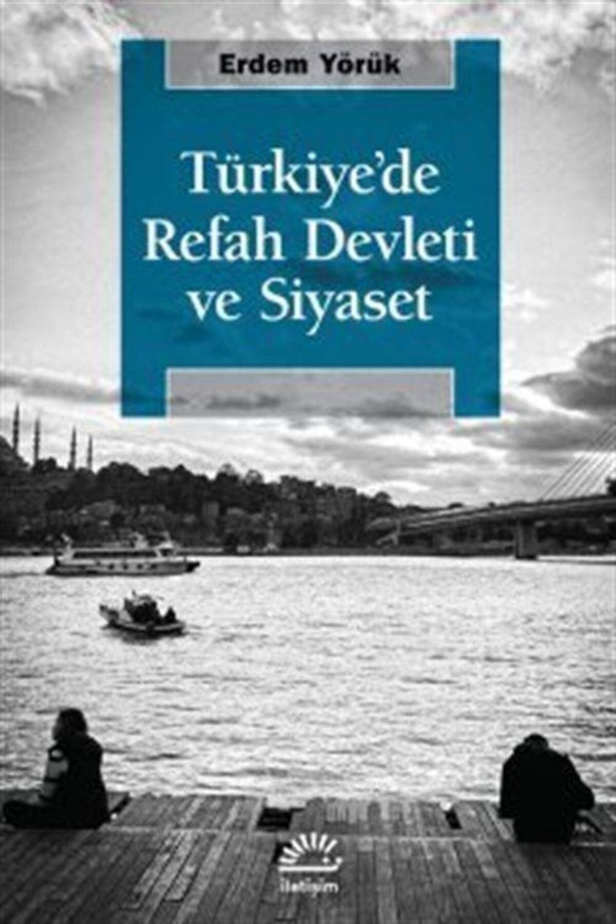 Türkiye'de Refah Devleti Ve Siyaset Erdem Yörük