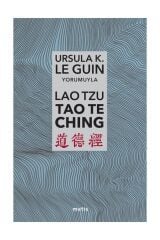Lao Tzu: Tao Te Ching & Yol’A Ve Yol’Un Gücüne Dair - Ursula K. Le Guin
