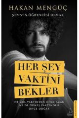 Her Şey Vaktini Bekler - Şems'in Öğrencisi Olmak - Hakan Mengüç