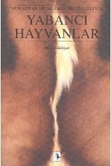 Yabancı Hayvanlar: Murathan Mungan'ın Seçtikleriyle