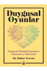 Duygusal Oyunlar & Duygusal Manipülasyonları Anlama Ve Yönetme Bahar Tezcan