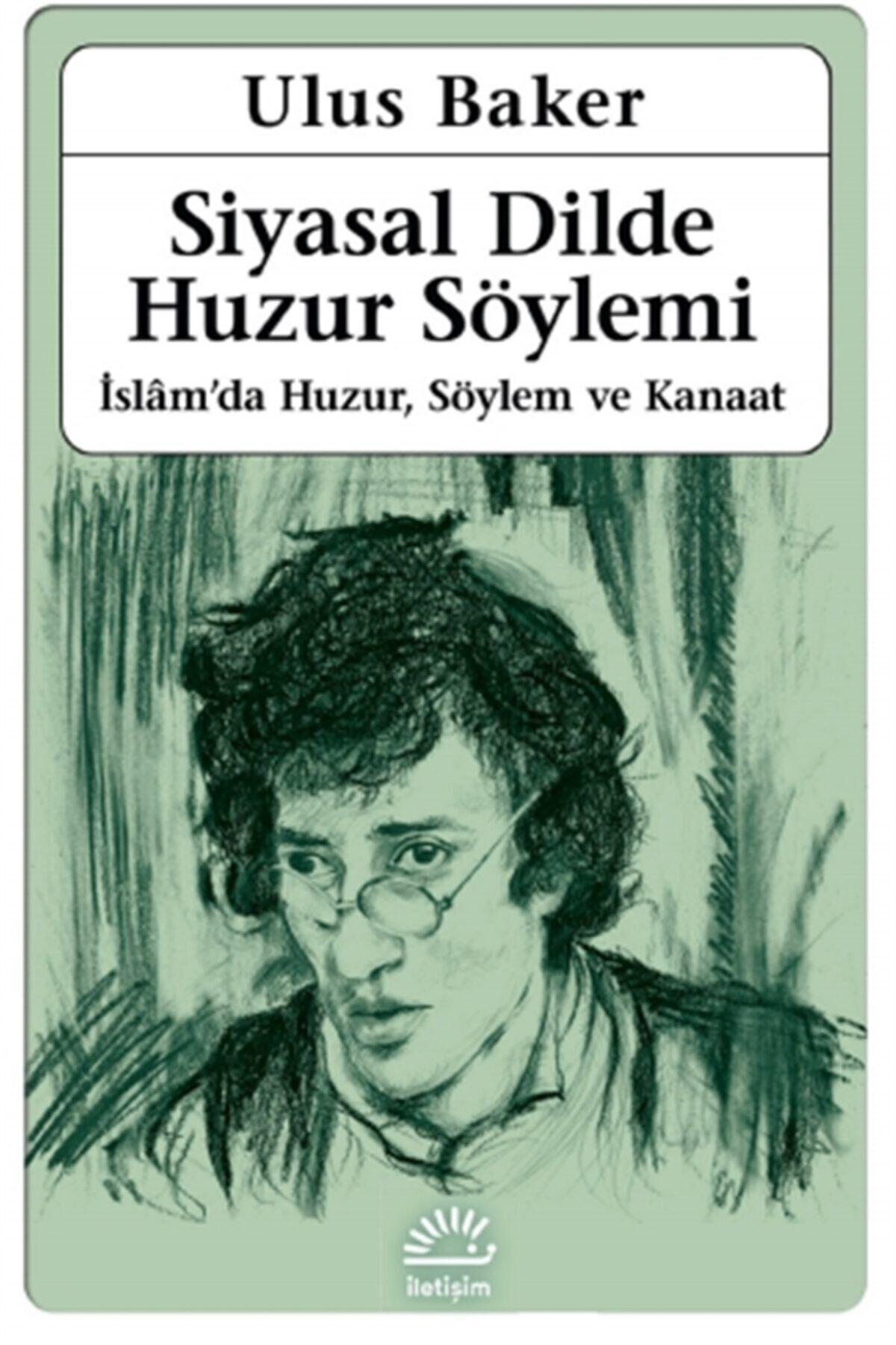 Siyasal Dilde Huzur Söylemi - Ulus Baker