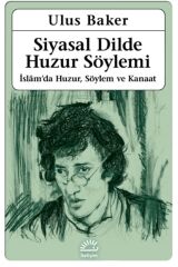 Siyasal Dilde Huzur Söylemi - Ulus Baker