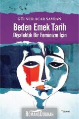 Beden Emek Tarihi Diyalektik Bir Feminizm İçin