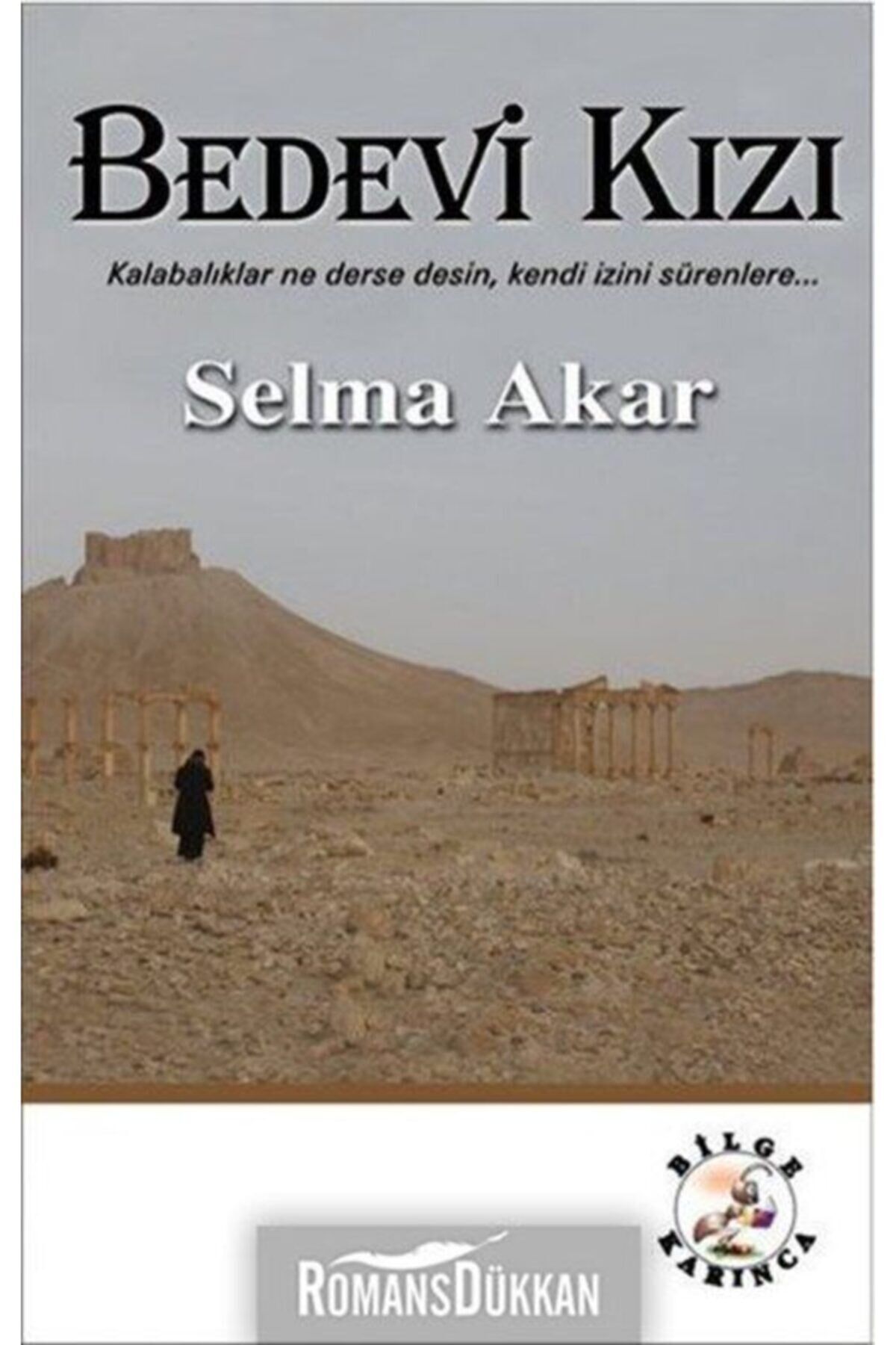 Bedevi Kızı & Kalabalıklar Ne Derse Desin, Kendi Izini Sürenlere...