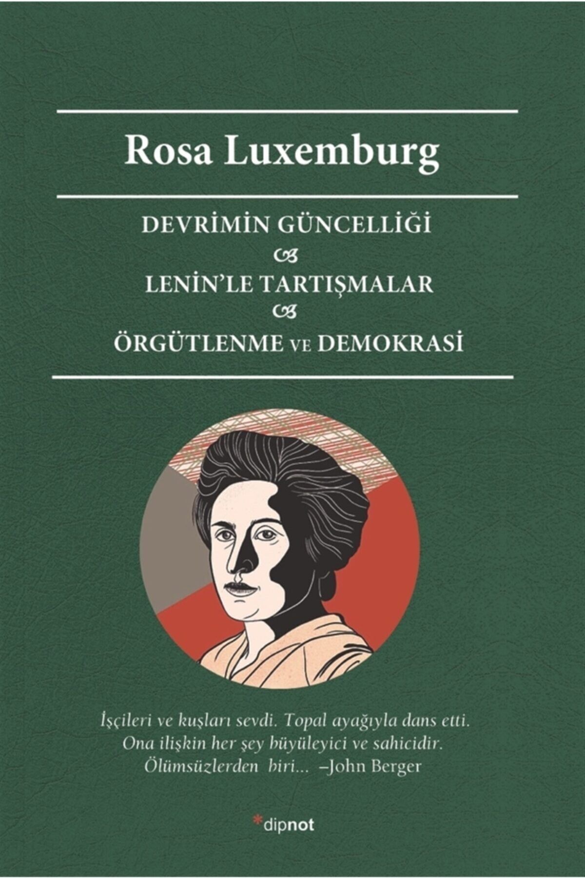 Devrimin Güncelliği - Lenin’le Tartışmalar - Örgütlenme Ve Demokrasi - Rosa Luxemburg 9786052318805