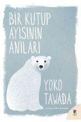 Bir Kutup Ayısının Anıları - Yoko Tawada