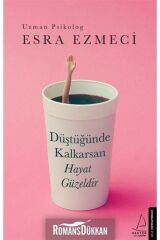 Düştüğünde Kalkarsan Hayat Güzeldir
