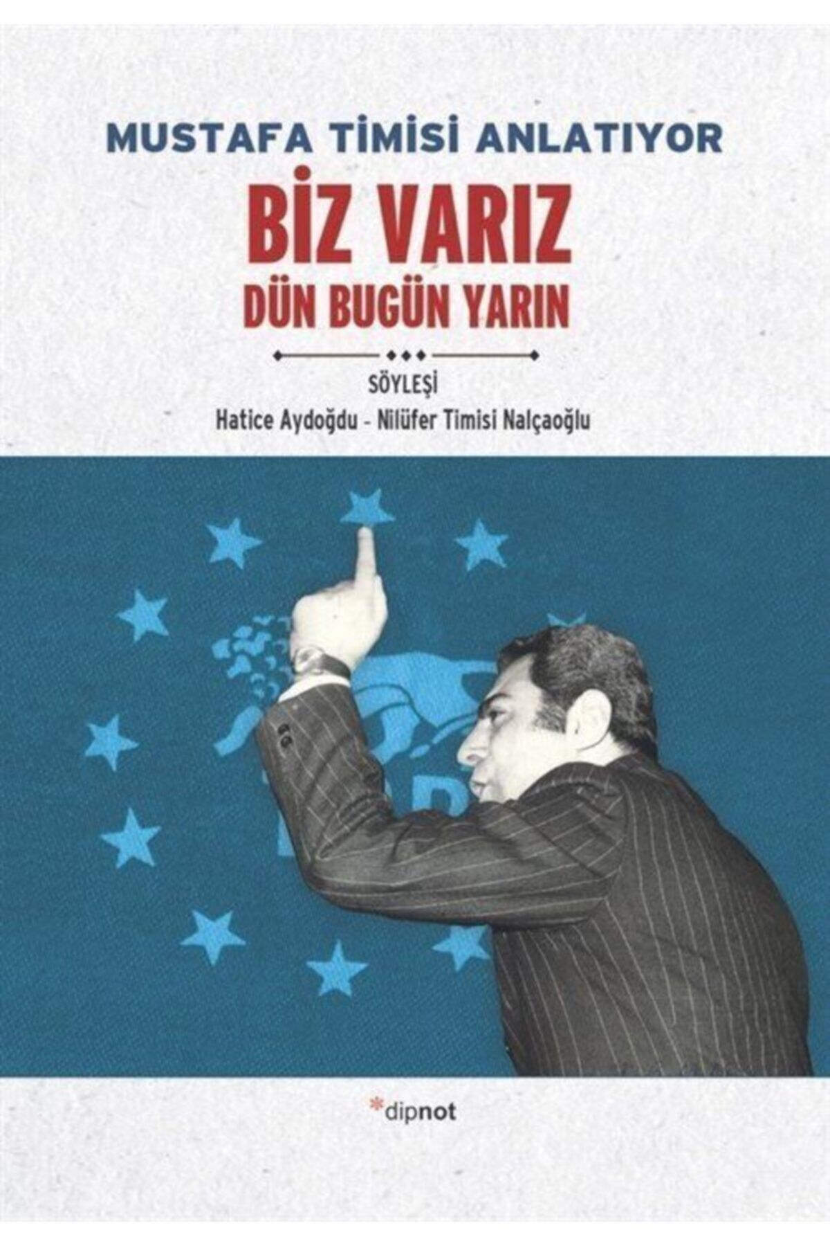 Mustafa Timisi Anlatıyor Biz Varız & Dün Bugün Yarın