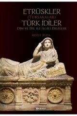 Etrüskler (tursakalar) Türk Idiler Din Ve Dil Ile Ilgili Deliller - Adile Ayda 9789752312289