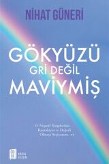 Gökyüzü Gri Değil Maviymiş - Nihat Güneri 9786050691986