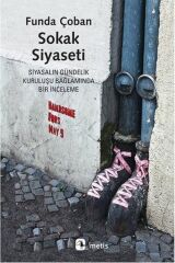 Sokak Siyaseti Siyasalın Gündelik Kuruluşu Bağlamında Bir Inceleme
