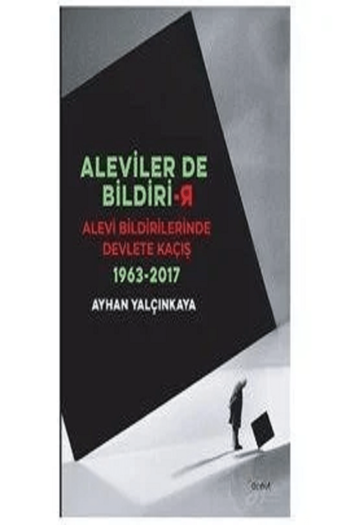 Aleviler De Bildirir-alevi Bildirilerinde Devlete Kaçış 1963-2017