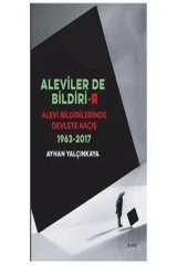 Aleviler De Bildirir-alevi Bildirilerinde Devlete Kaçış 1963-2017
