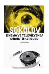 Sinema ve Televizyonda Görüntü Kurgusu - Aleksey G. Sokolov