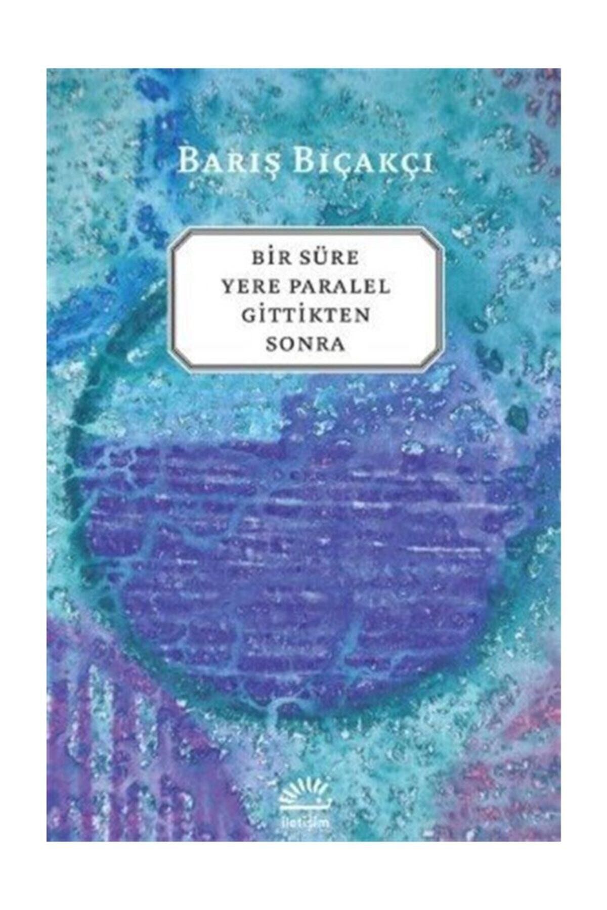 Bir Süre Yere Paralel Gittikten Sonra / Barış Bıçakçı