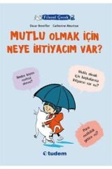 Filozof Çocuk / Mutlu Olmak Için Neye Ihtiyacım Var?