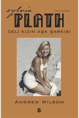Sylvia Plath - Deli Kızın Aşk Şarkısı / Andrew Wilson / / 9786051034355