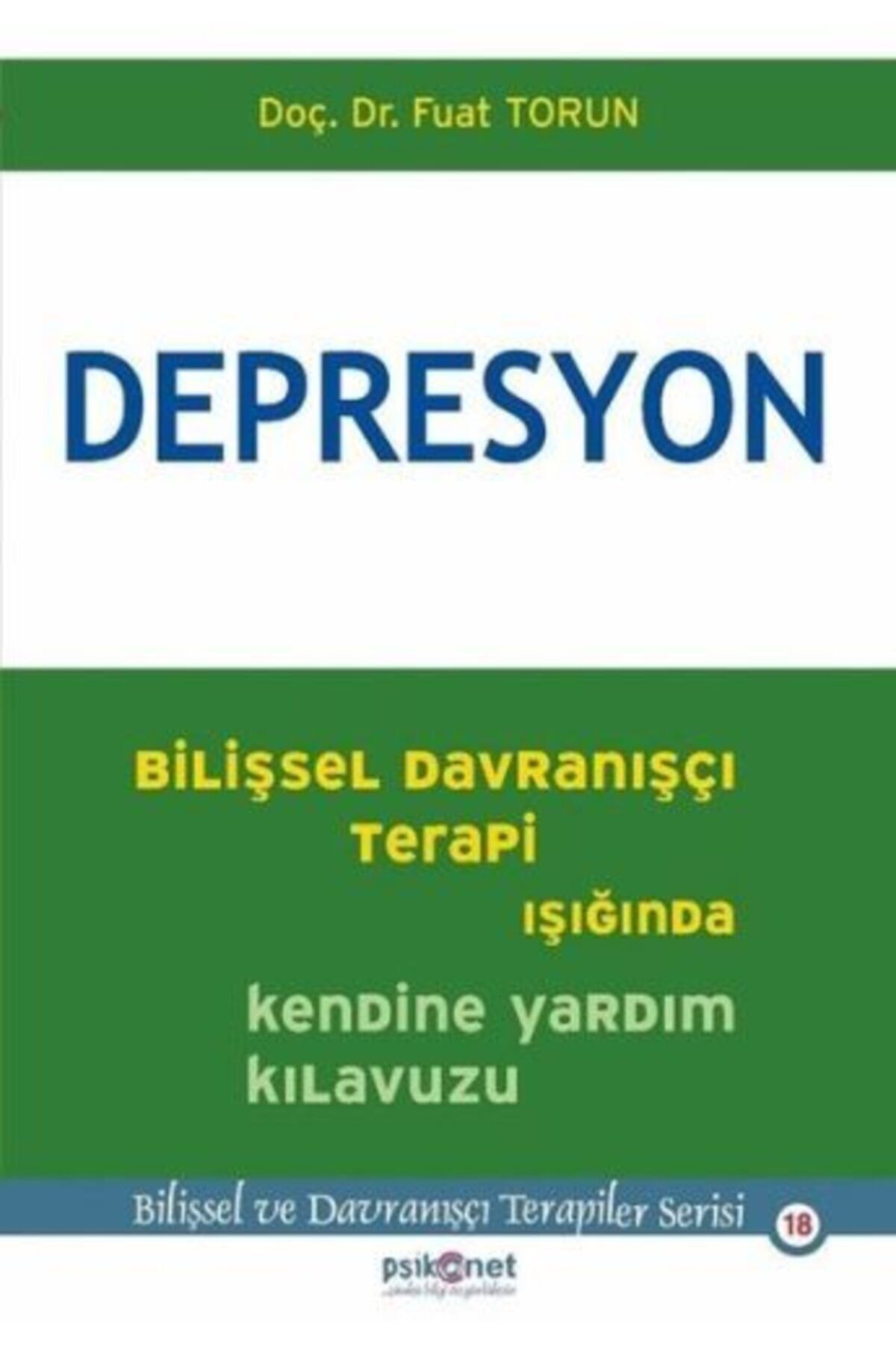 Depresyon & Bilişsel Davranışçı Terapi Işığında Kendine Yardım Kılavuzu - Fuat Torun