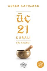 Üç 21 Kuralı Şifa Ritüelleri - Aşkım Kapışmak 9786258400069