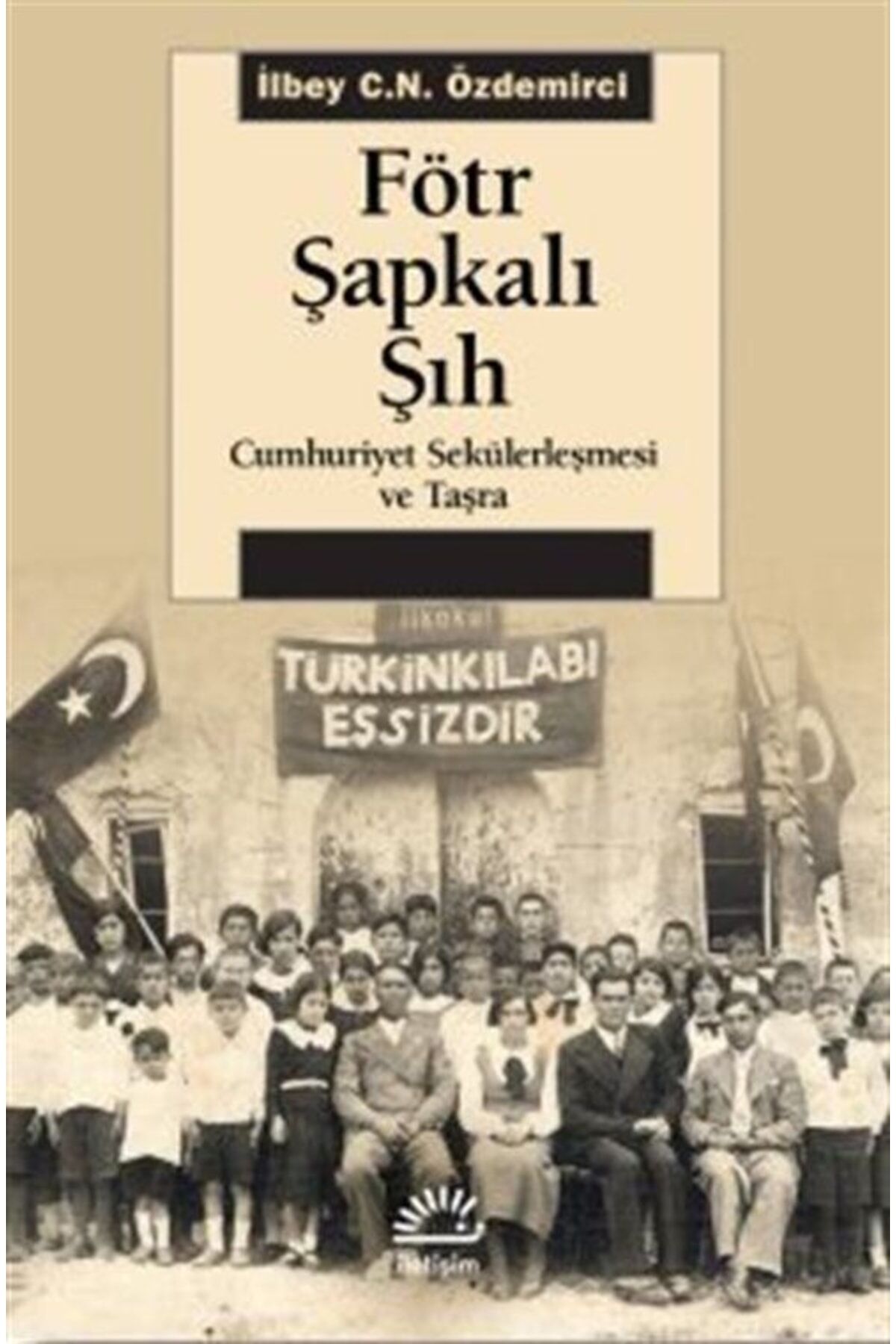 Fötr Şapkalı Şıh & Cumhuriyet Sekülerleşmesi Ve Taşra