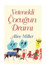Yetenekli Çocuğun Dramı - Alice Miller