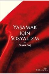 Yaşamak Için Sosyalizm - Erkan Baş 9786058277991