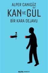 Kan ve Gül Bir Kara Dejavu